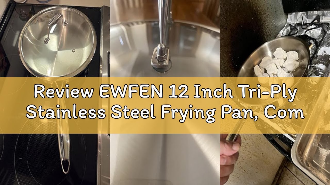 Review EWFEN 12 Inch Tri-Ply Stainless Steel Frying Pan, Compatible with All Cooktops Up to 600℉, La