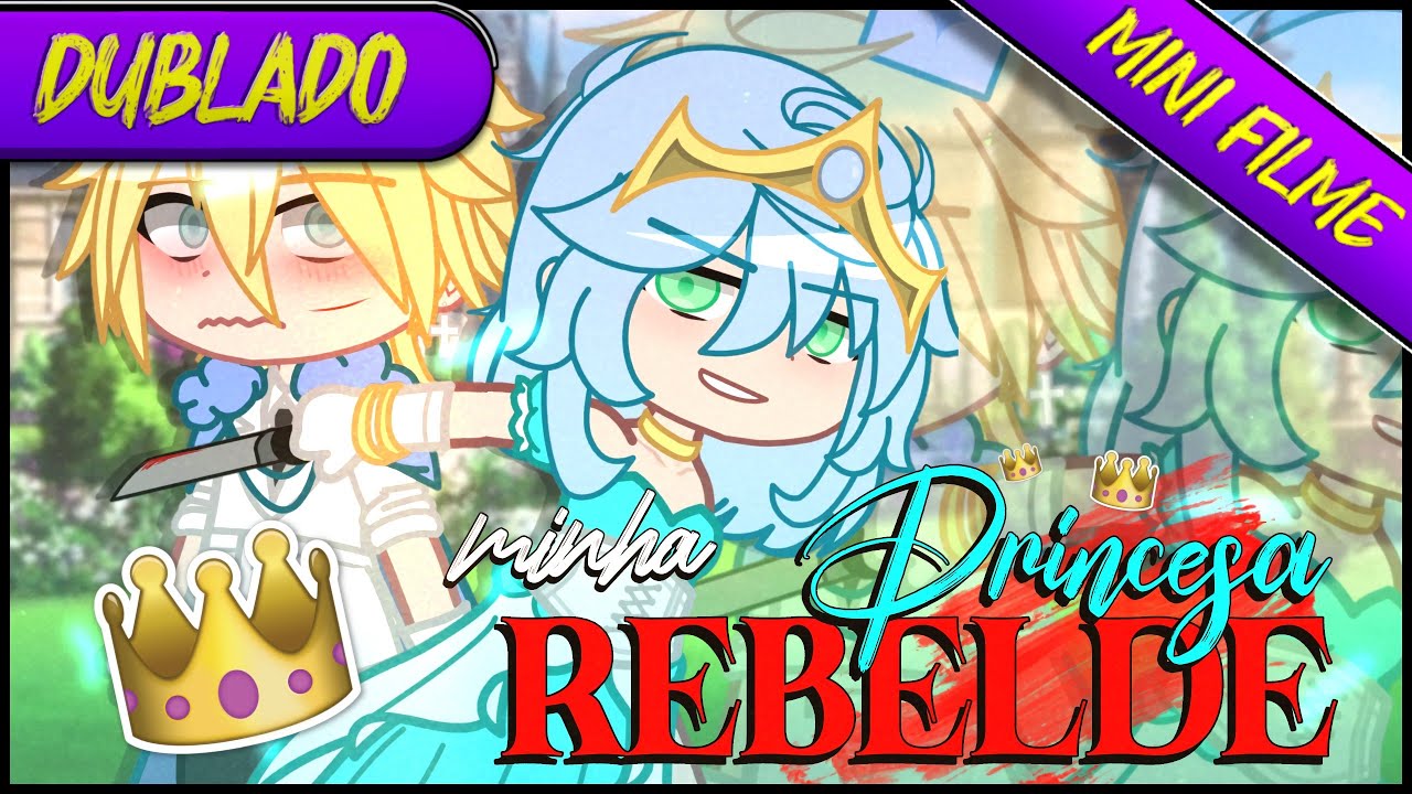 [DUBLADO] Minha Princesa... REBELDE?! 🔪👑 || Série EP - 01 || Gacha Club