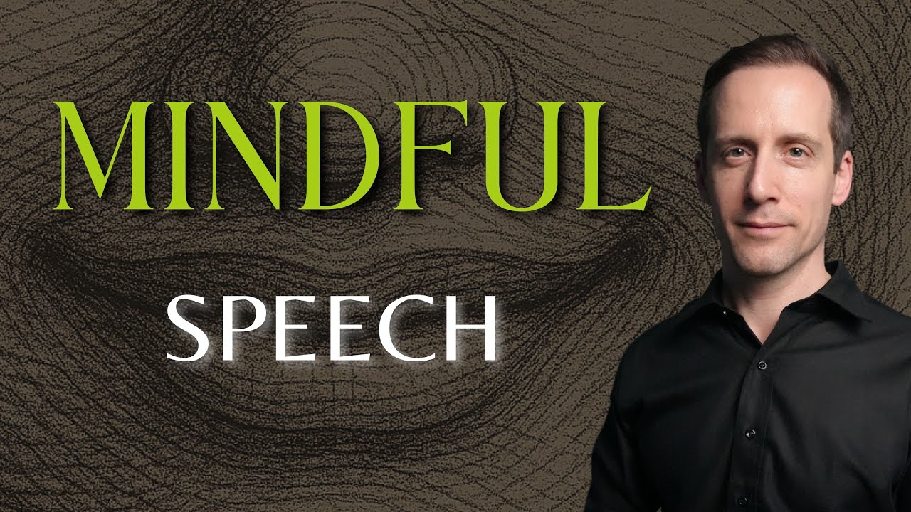 The Benefits of Mindful Speech | Buddhist Practices of Communication Pt. 3