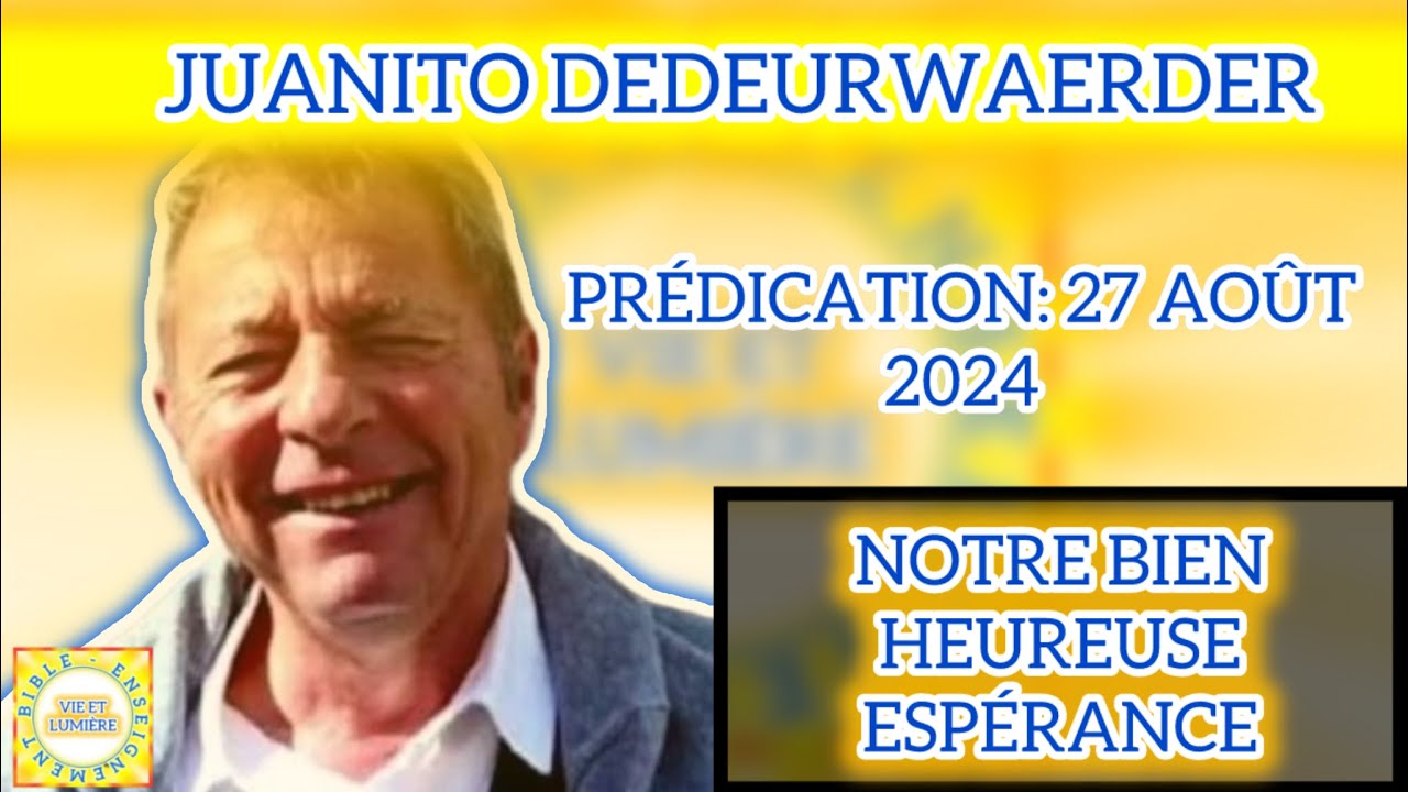 #vieetlumiere #predication Juanito: NOTRE BIEN HEUREUSE ESPÉRANCE
