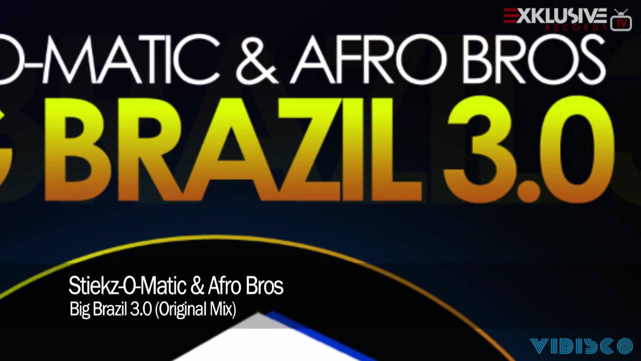Stiekz-O-Matic & Afro Bros - Big Brazil 3.0 (Original Mix)