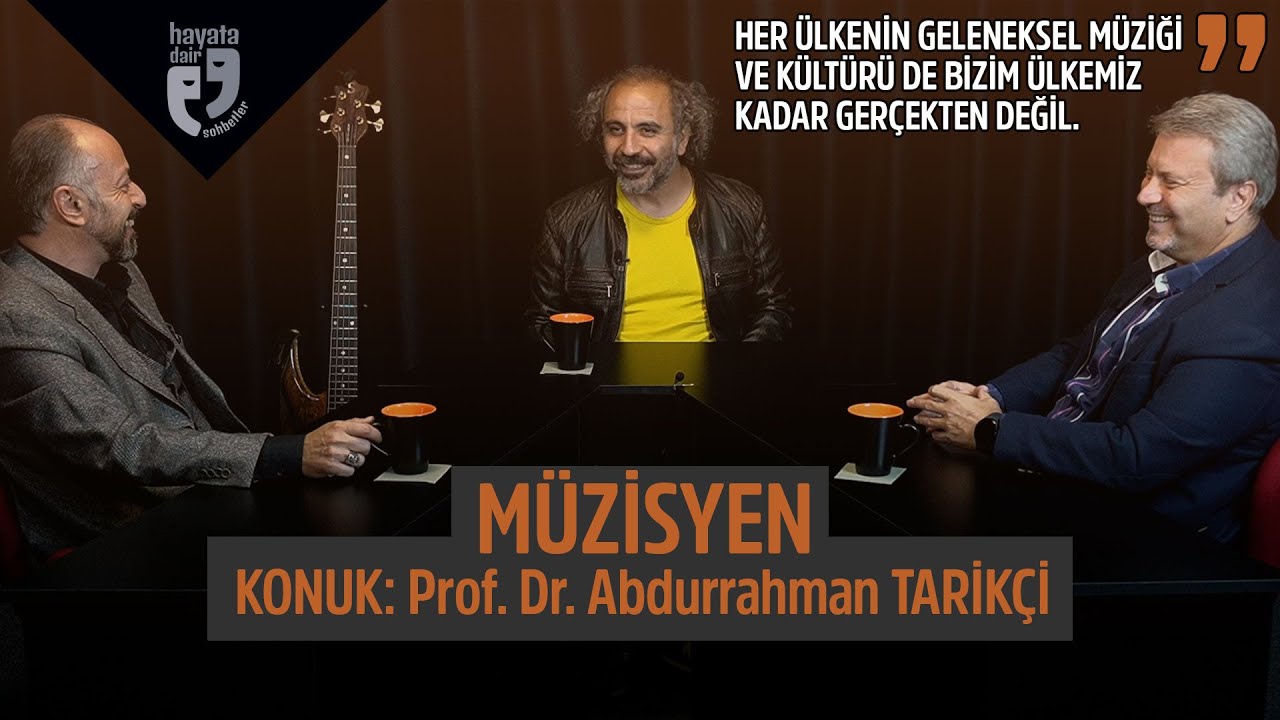 MÜZİSYEN | Konuk: Prof. Dr. Abdurrahman TARİKÇİ | Müziği meslek olarak seçmek -Hayata Dair Sohbetler