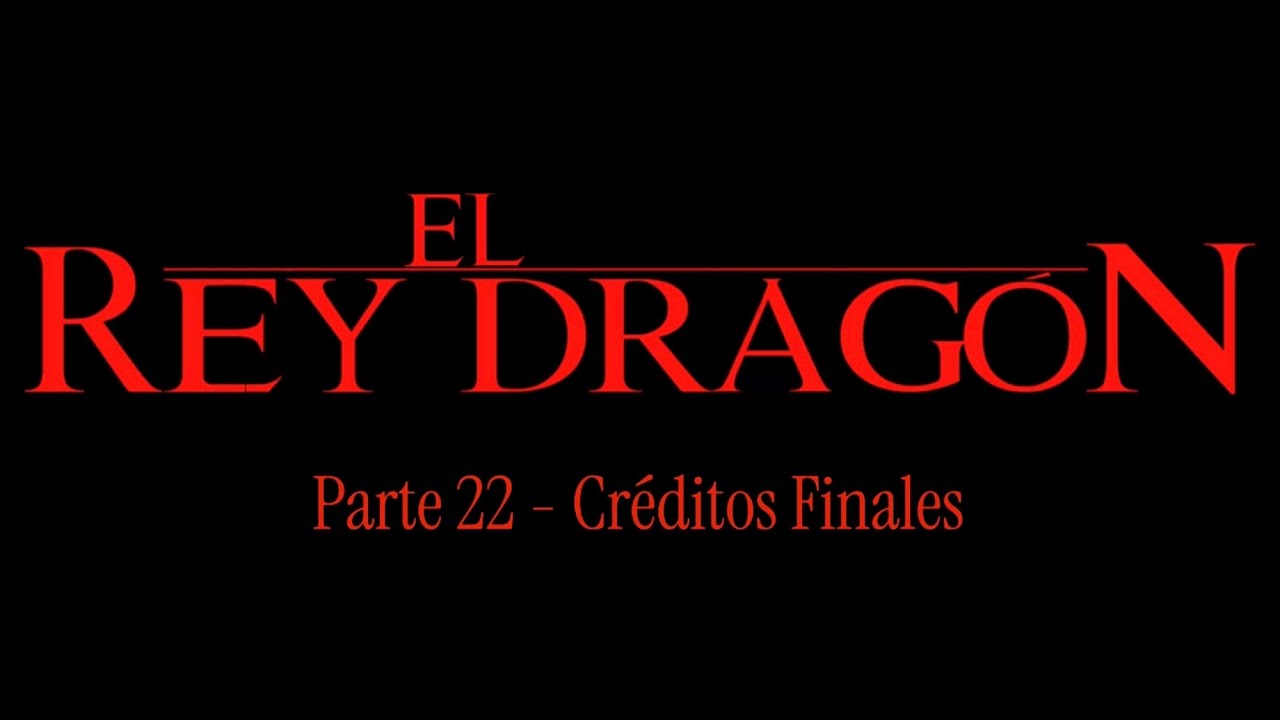 El Rey Drag&oacute;n - Parte 22 / Cr&eacute;ditos Finales