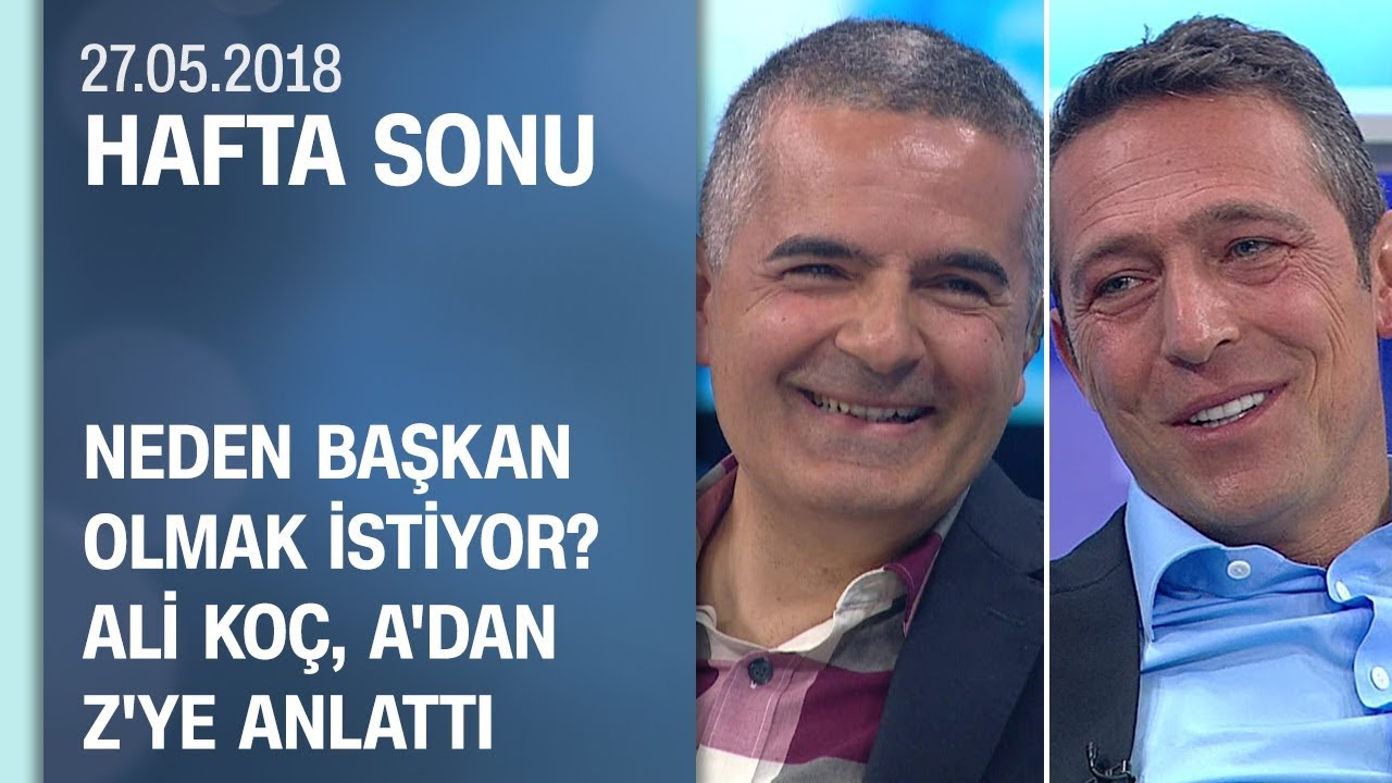 Ali Koç kritik sorulara CNN TÜRK'te cevap verdi (tamamı) - Hafta Sonu 27.05.2018 Pazar