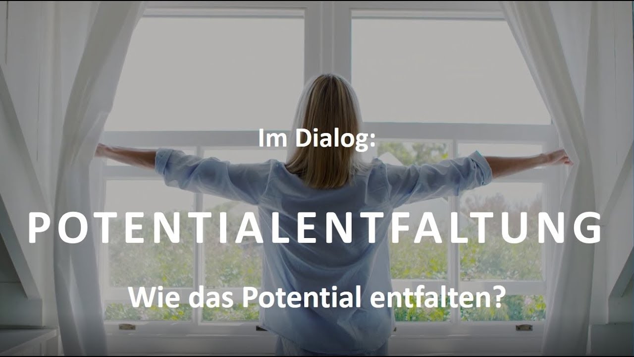 Potentialentfaltung - Wie das Potential entfalten?