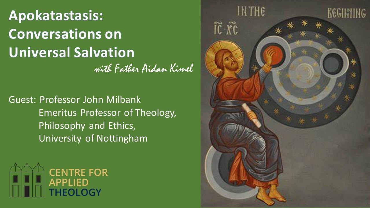 Universal Salvation in Christ: A conversation with Professor John Milbank