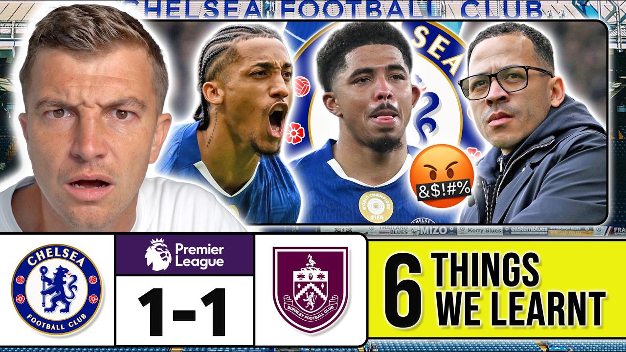 6 THINGS WE LEARNT FROM CHELSEA 1-1 BURNLEY