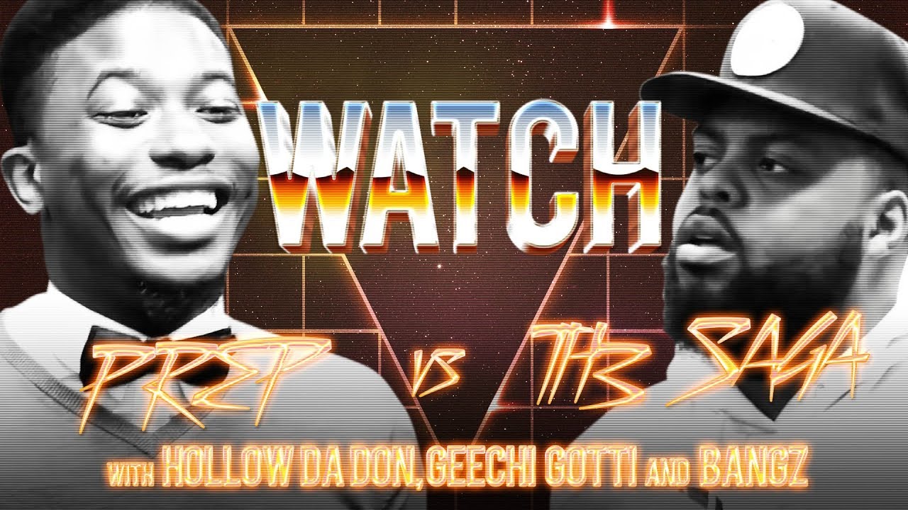 WATCH: PREP vs TH3 SAGA with HOLLOW DA DON, GEECHI GOTTI & BANGZ