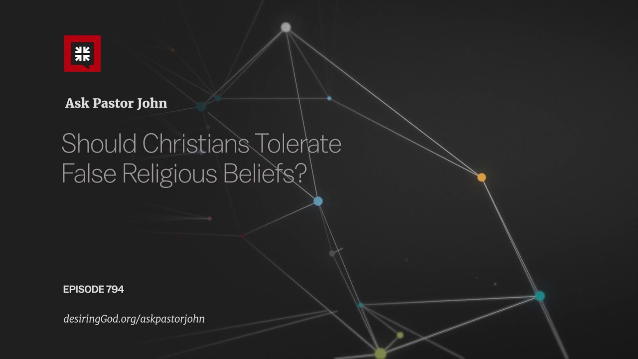 Should Christians Tolerate False Religious Beliefs?
