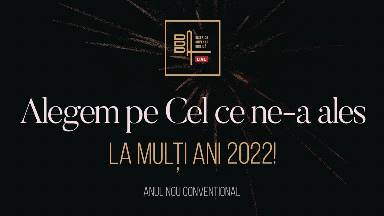 [3] Alegem pe Cel ce ne-a ales • La Mulți Ani 2022 • Biserica Adventă Biblică | Iacob Coman