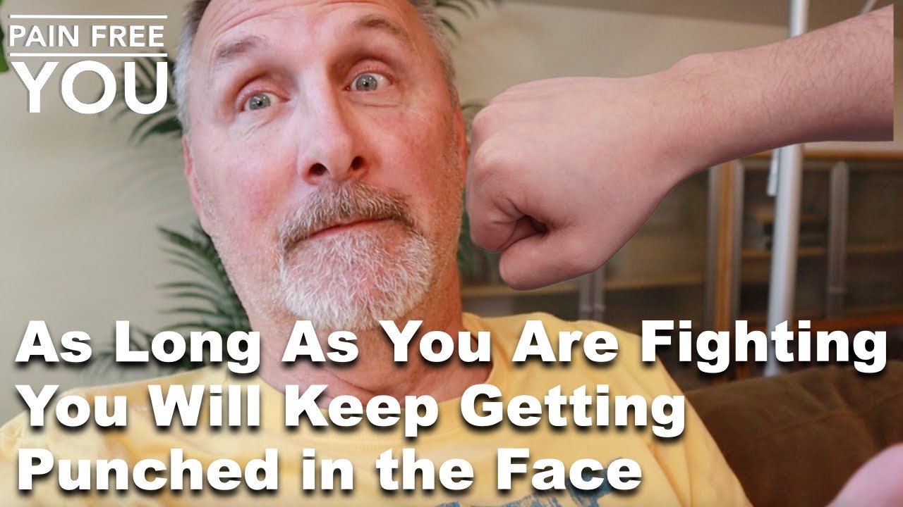 As Long as You Are Fighting, You Will Keep Getting Punched In The Face
