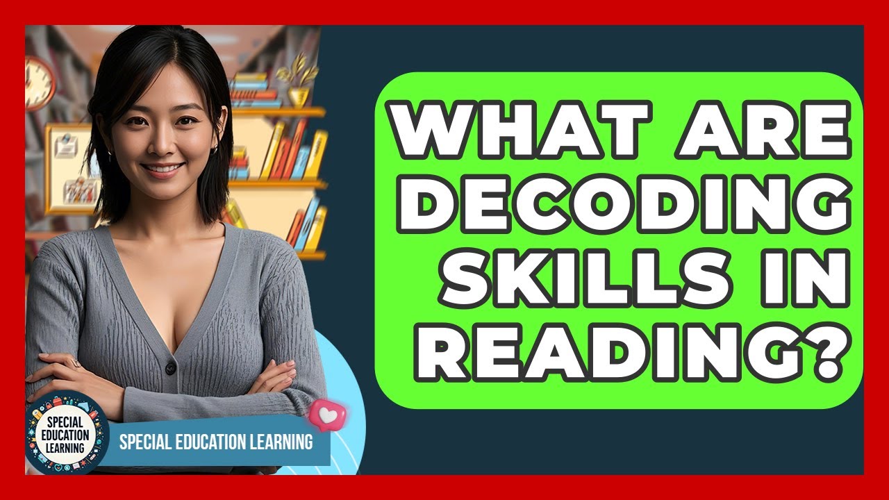 What Are Decoding Skills In Reading? - Special Education Learning