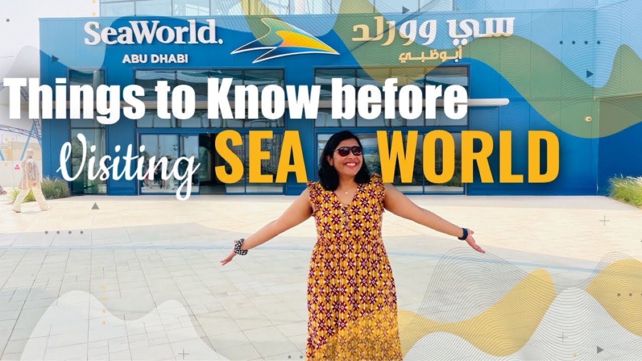 SeaWorld AbuDhabi| All you need to know before visiting SeaWorld