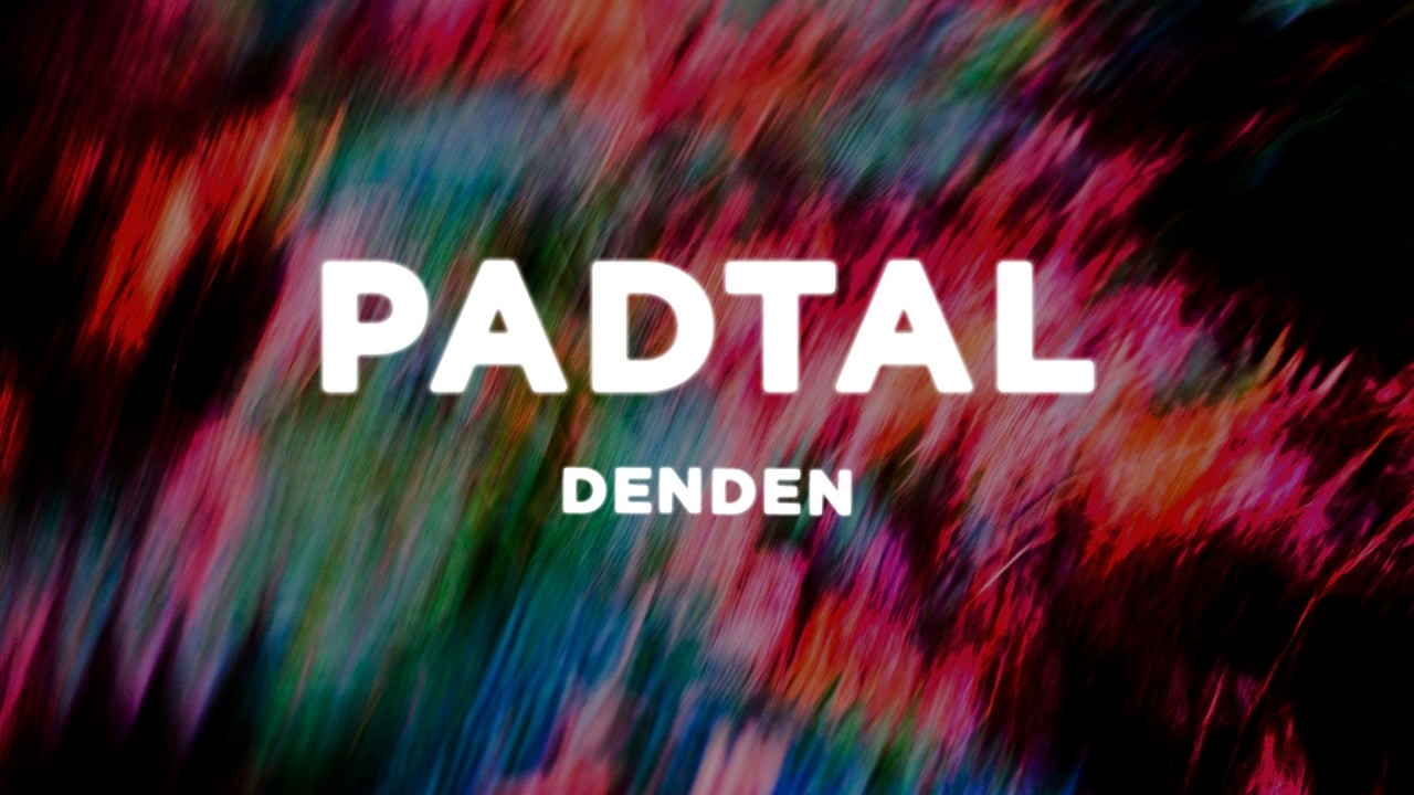 Denden - Padtal (Paroles/Lyrics) sped up