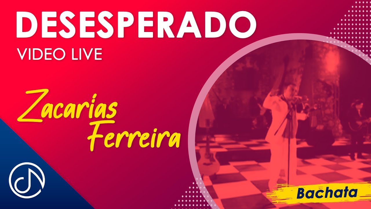 DESESPERADO 😧 - Zacarías Ferreira [Video Live]