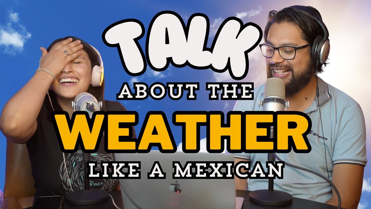 Mexican Expressions for Small Talk in Spanish (Weather)- How to Spanish Podcast - EP 297