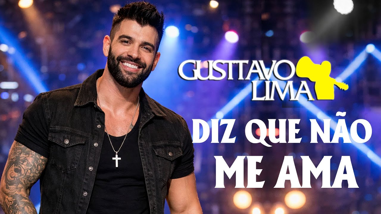 GUSTTAVO LIMA - Diz Que Não Me Ama – As Melhores! Sucessos Que Não Saem da Cabeça