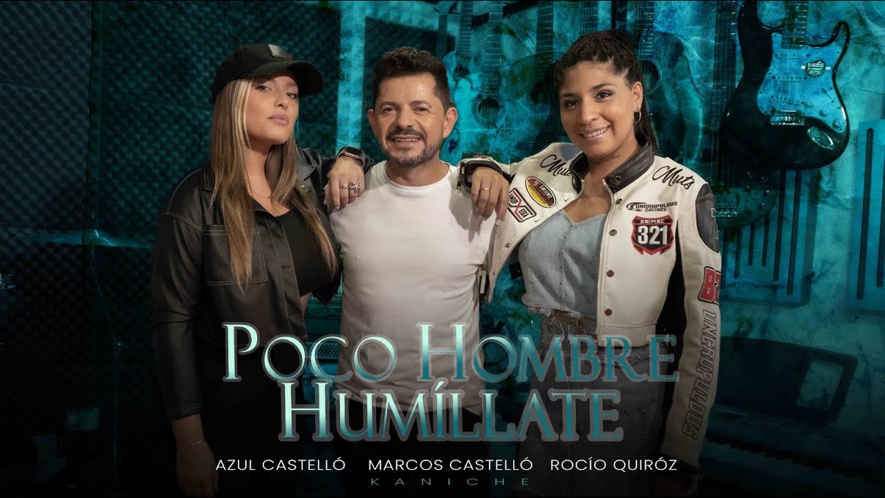 Marcos Castello Kaniche, Rocio Quiróz, Azul Castelló - Poco Hombre / Humíllate (Video Oficial)