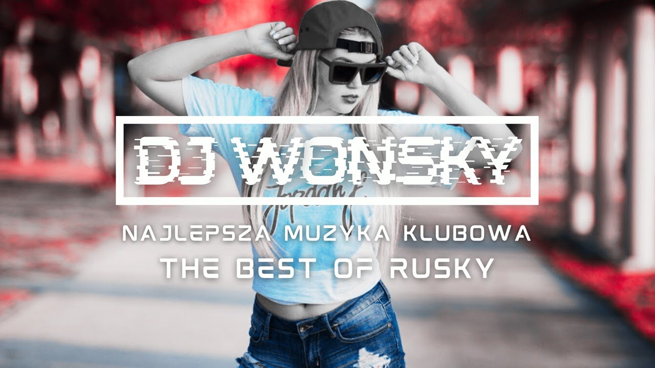 🔥💙 THE BEST OF RUSKY 💙🔥 NAJLEPSZA MUZYKA KLUBOWA 💣💥OGIEŃ W SZOPIE 💥💣 CZERWIEC 2025 ✈️ DJ WONSKY 🤟
