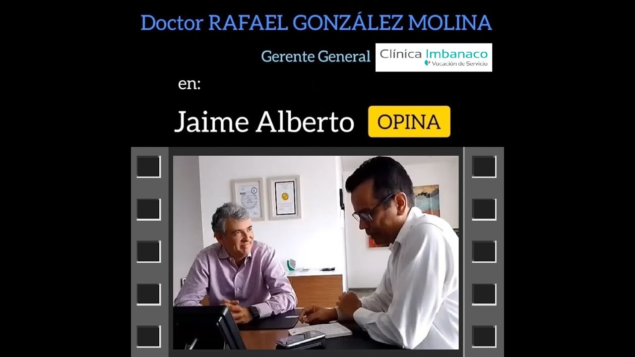 Rafael González Molina, Gerente General Clínica Imbanaco, en Jaime Alberto OPINA