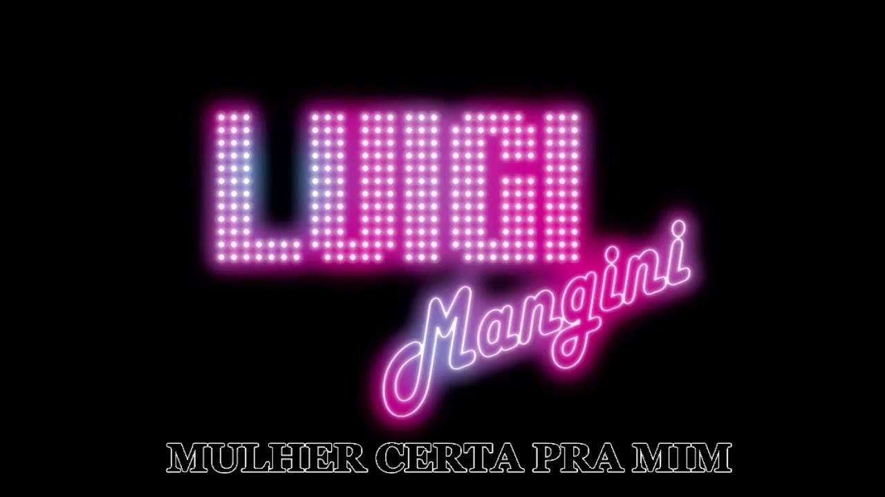 Luigi Mangini- mulher certa pra mim