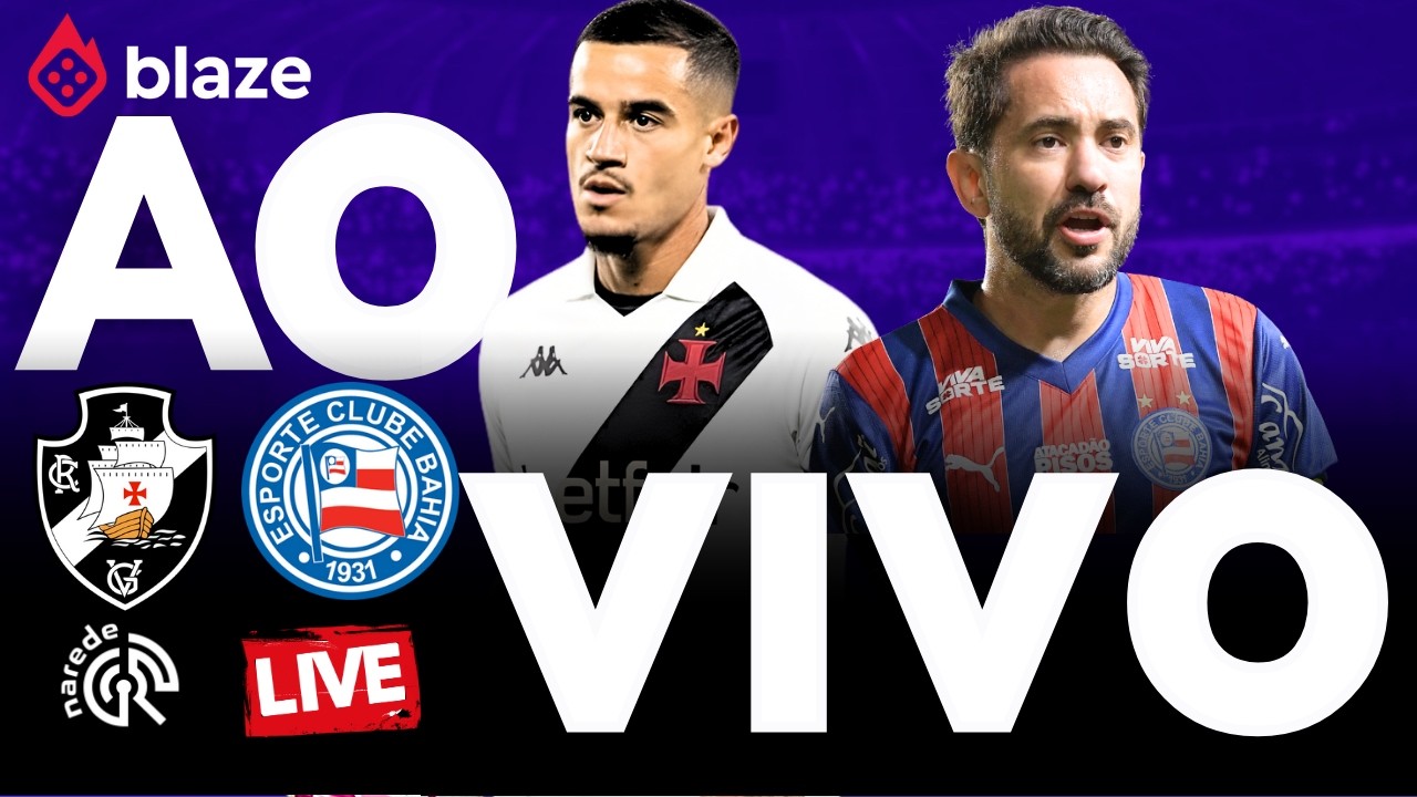 🔵 VASCO X BAHIA AO VIVO HOJE | BRASILEIR&Atilde;O 2026