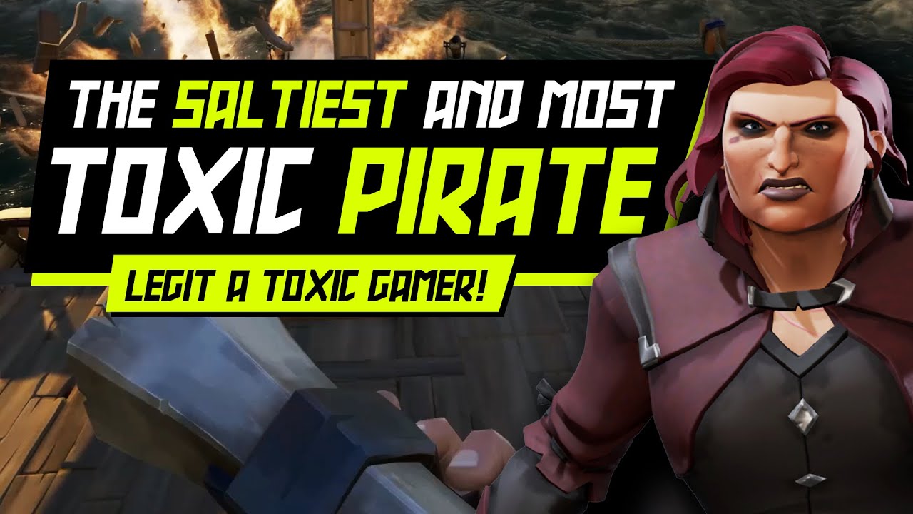 Sea of Thieves: The SALTIEST most TOXIC PIRATE! // A Legit Toxic Gamer! [FUNNY GAMEPLAY]
