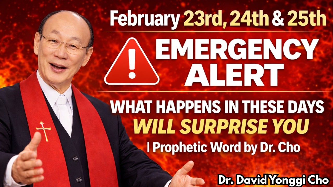 February 23–25 — What Happens in These Days Will Surprise You  Prophetic Word by Dr  Cho