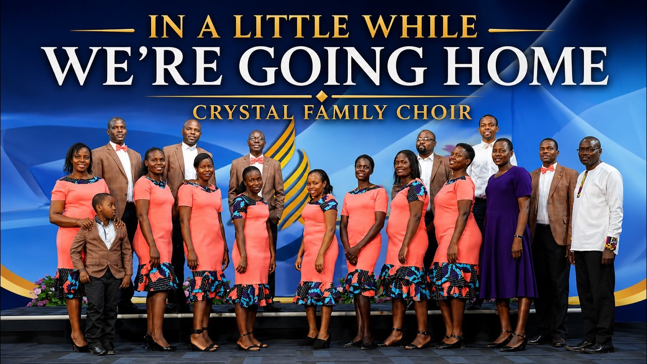 In a Little While we're Going Home | Crystal Family Choir