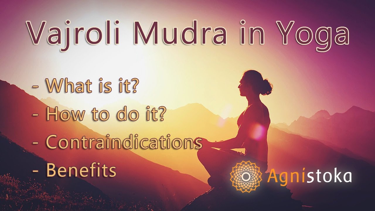 How to do Vajroli Mudra (Thunderbolt Mudra) in Yoga? Contraindications and Benefits