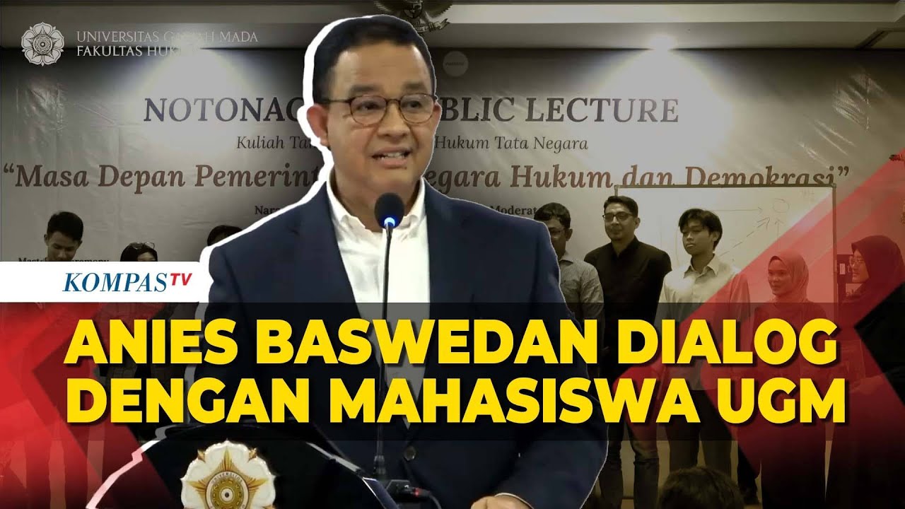 [FULL] Dialog Anies Baswedan dan Mahasiswa UGM: Singgung Intel, Pemilu hingga Polarisasi