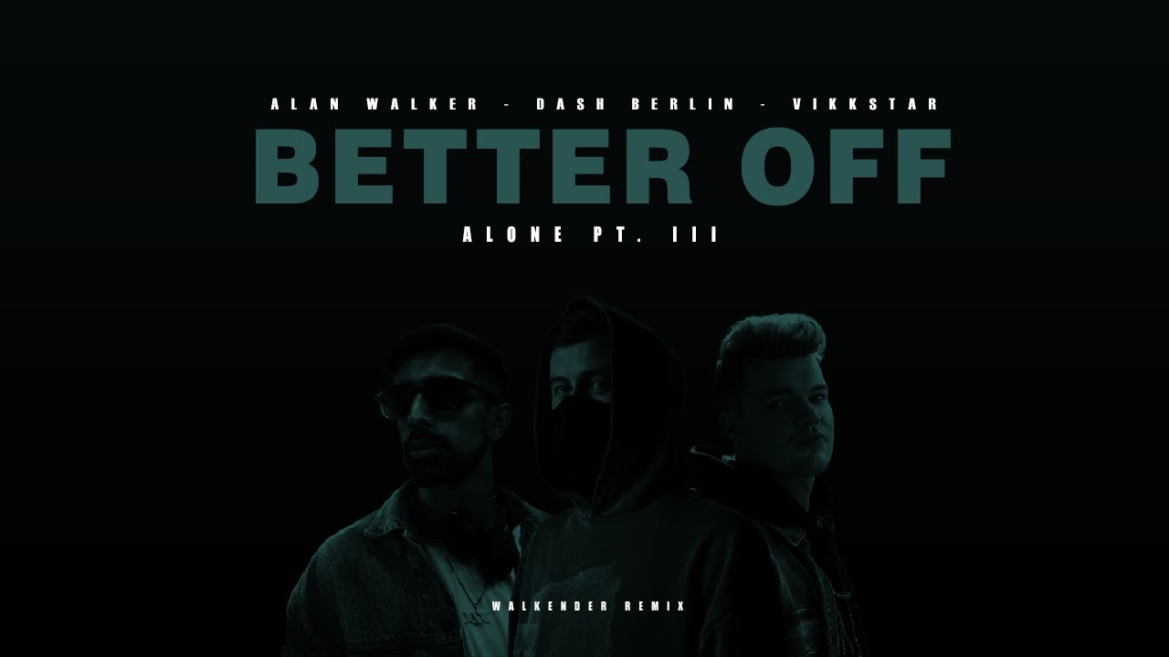 Alan Walker, Dash Berlin & Vikkstar - Better Off (Alone Pt. III) (Walkender Remix)[Lyric Video]
