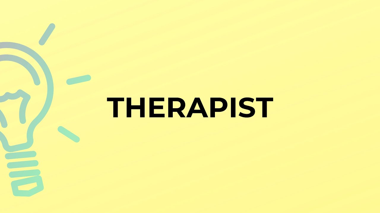 What is the meaning of the word THERAPIST?