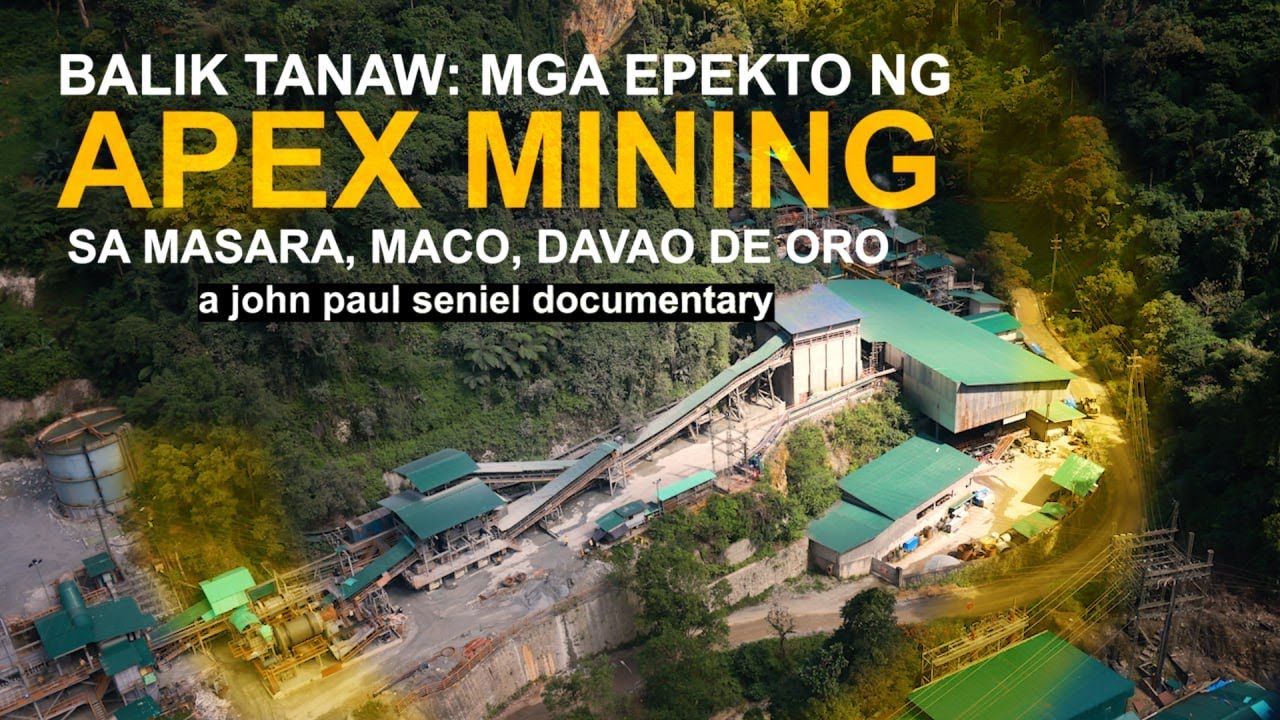 BALIK TANAW: MGA EPEKTO NG APEX MINING SA MASARA, MACO, DAVAO DE ORO | a john paul seniel docu