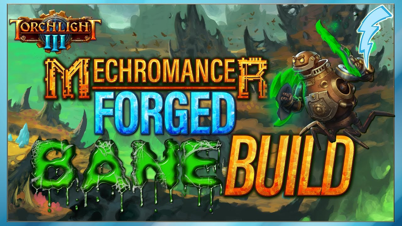 Torchlight 3 - Mechromancer (Forged + Bane Build)