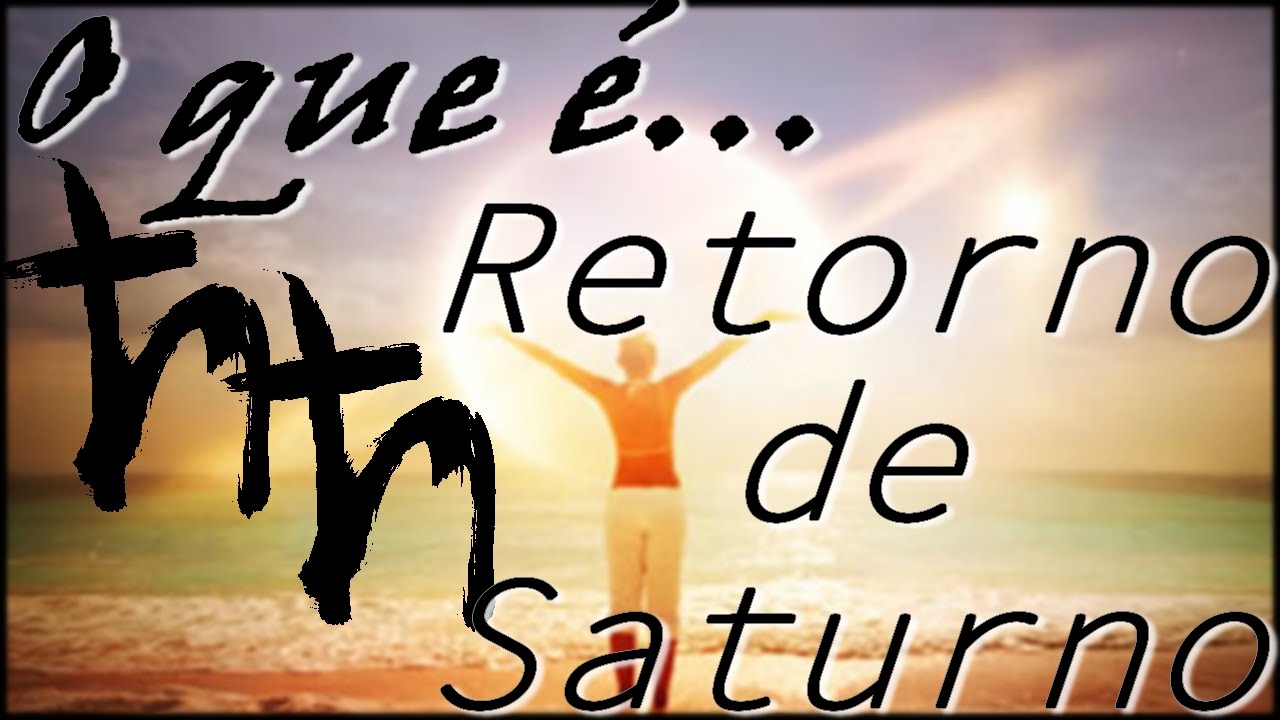 RETORNO DE SATURNO - O QUE É - Encontros Astrológicos
