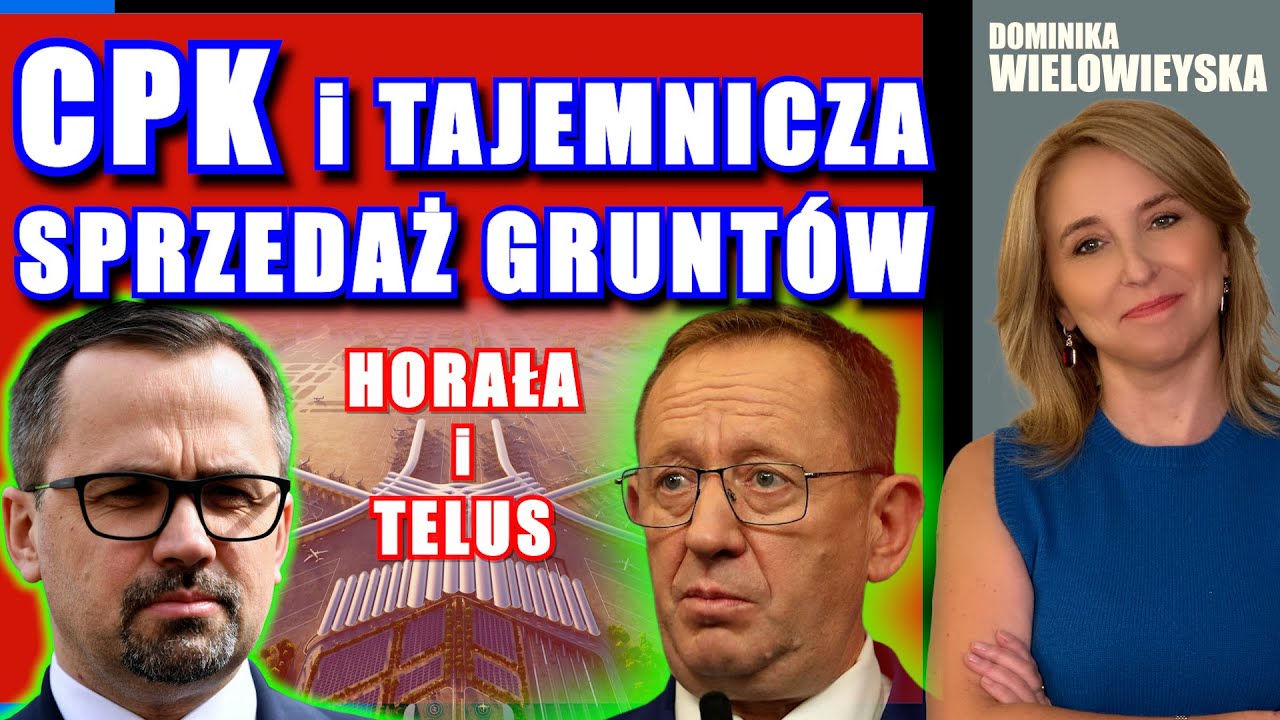Horała, Telus, CPK i TAJEMNICZA SPRZEDAŻ GRUNT&Oacute;W | Dominika Wielowieyska, 27.10.2025