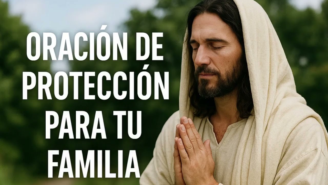 Oración de Protección para Tu Familia