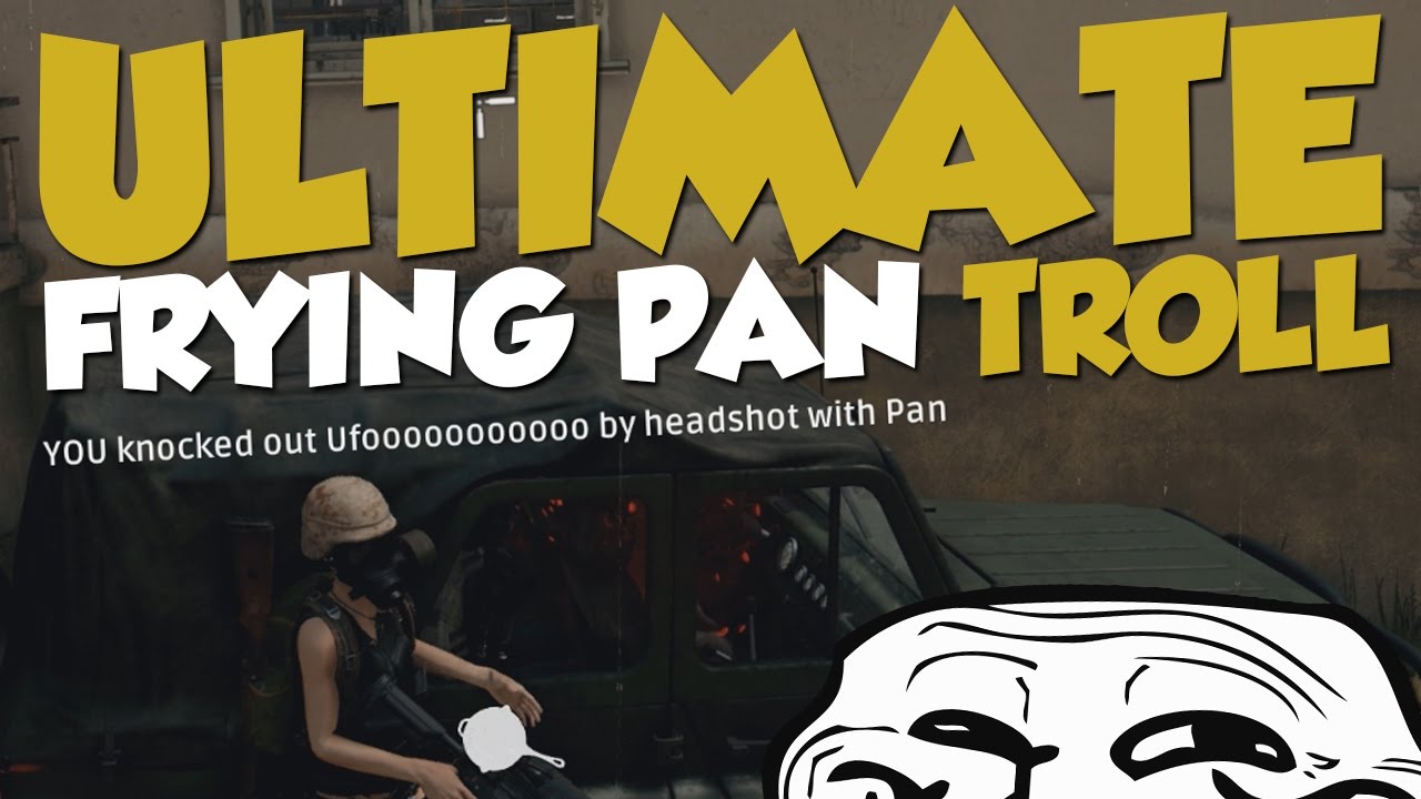 THE ULTIMATE FRYING PAN TROLL! - PlayerUnknown's Battlegrounds Funny Moments + Giveaway