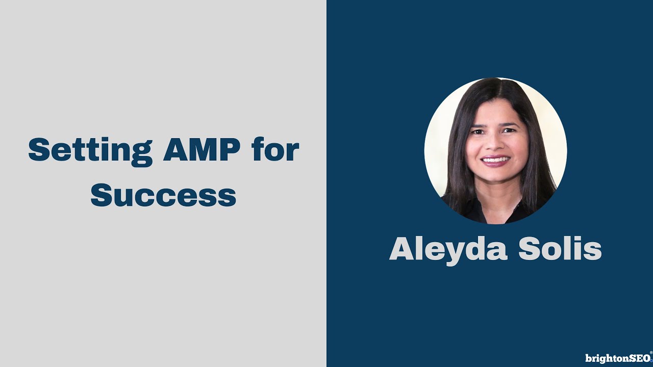 Setting AMP for Success | Brighton SEO 2017