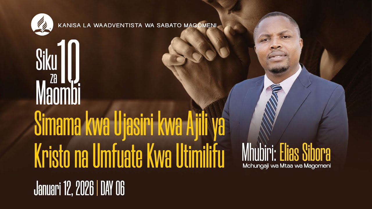 SIKU KUMI ZA MAOMBI | SIMAMA KWA UJASIRI KWAAJILI YA KRISTO NA UMFUATE  | MCH: ELIAS SIBORA