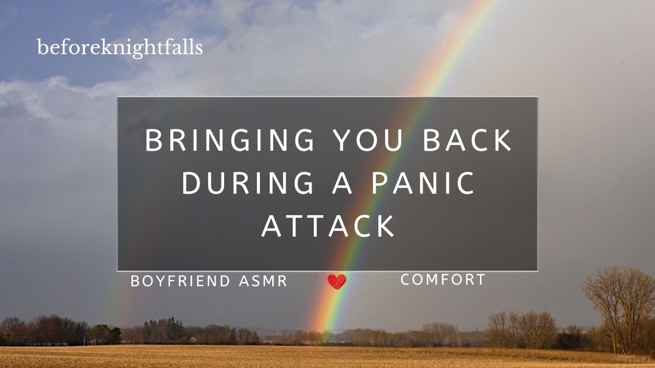 ASMR: bringing you back during a panic attack
