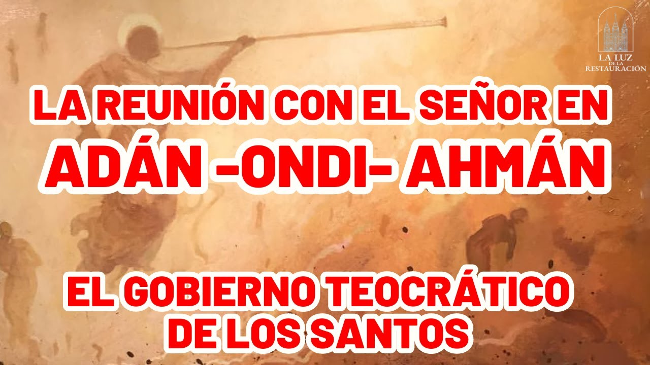 La Reunión en Adán-Ondi-Ahmán| El Gobierno Teocrático de los Santos