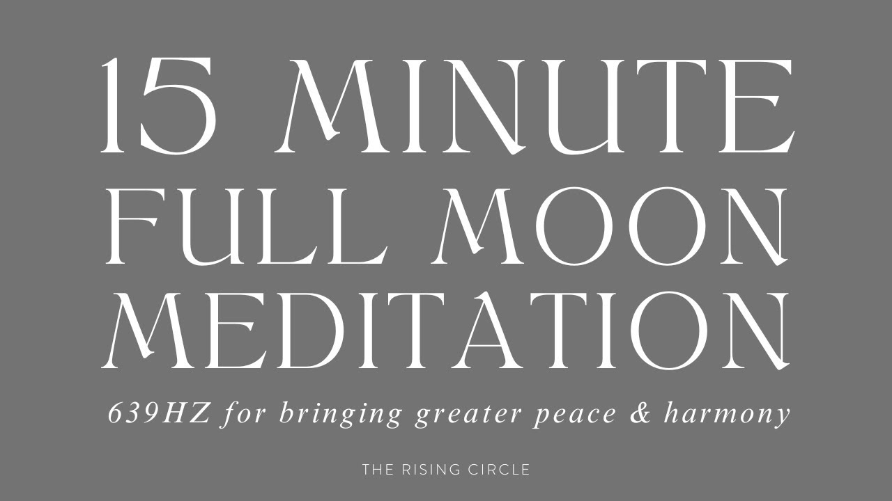🌙 15 MINUTE POWERFUL FULL MOON MEDITATION | 639 HZ BRINGING GREATER PEACE TO YOUR LIFE | TRC 🌙