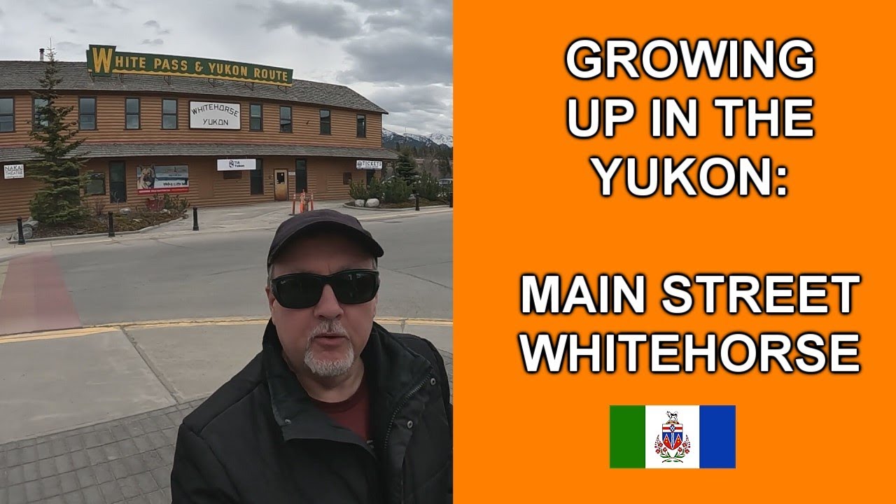 Growing Up Yukon: Walking Along Main Street in Whitehorse