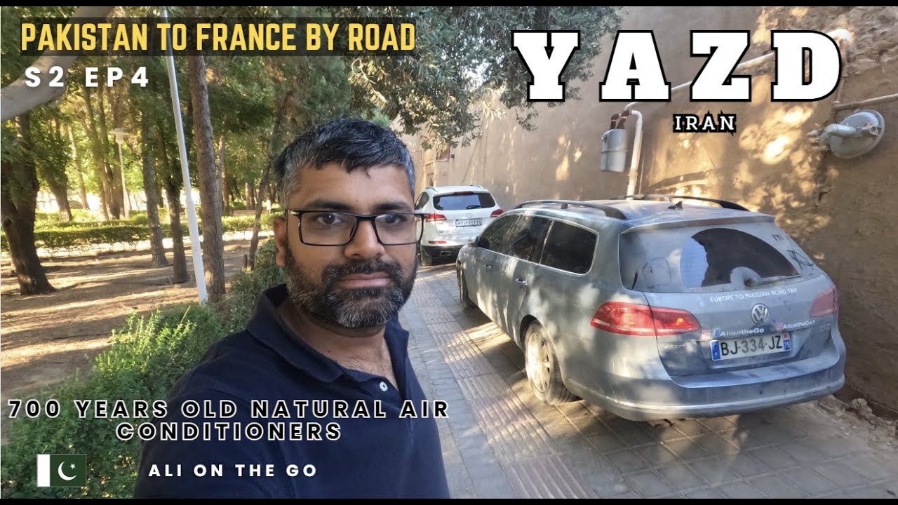 Ancient city Yazd in Iran | Pakistan to France by road | S2 EP4 | Ali on the Go