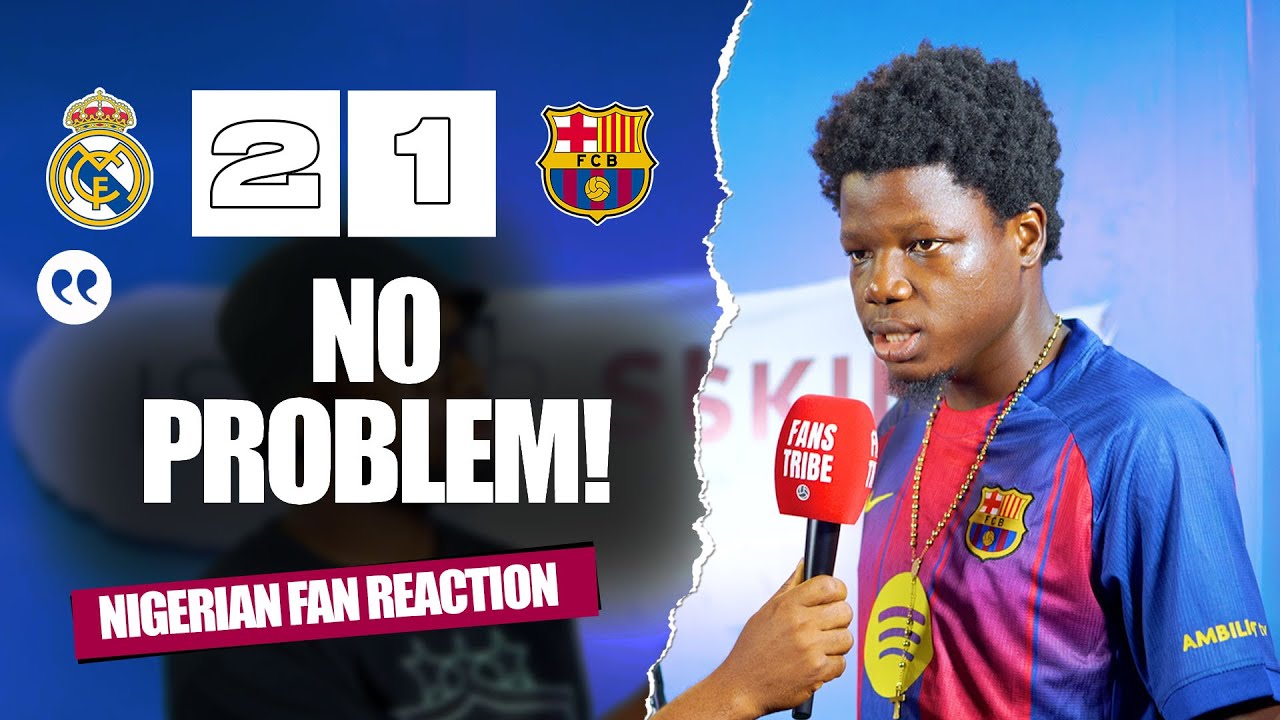 REAL MADRID 2-1 BARCELONA ( Dimeji - NIGERIAN FAN REACTION) - La Liga 25/26