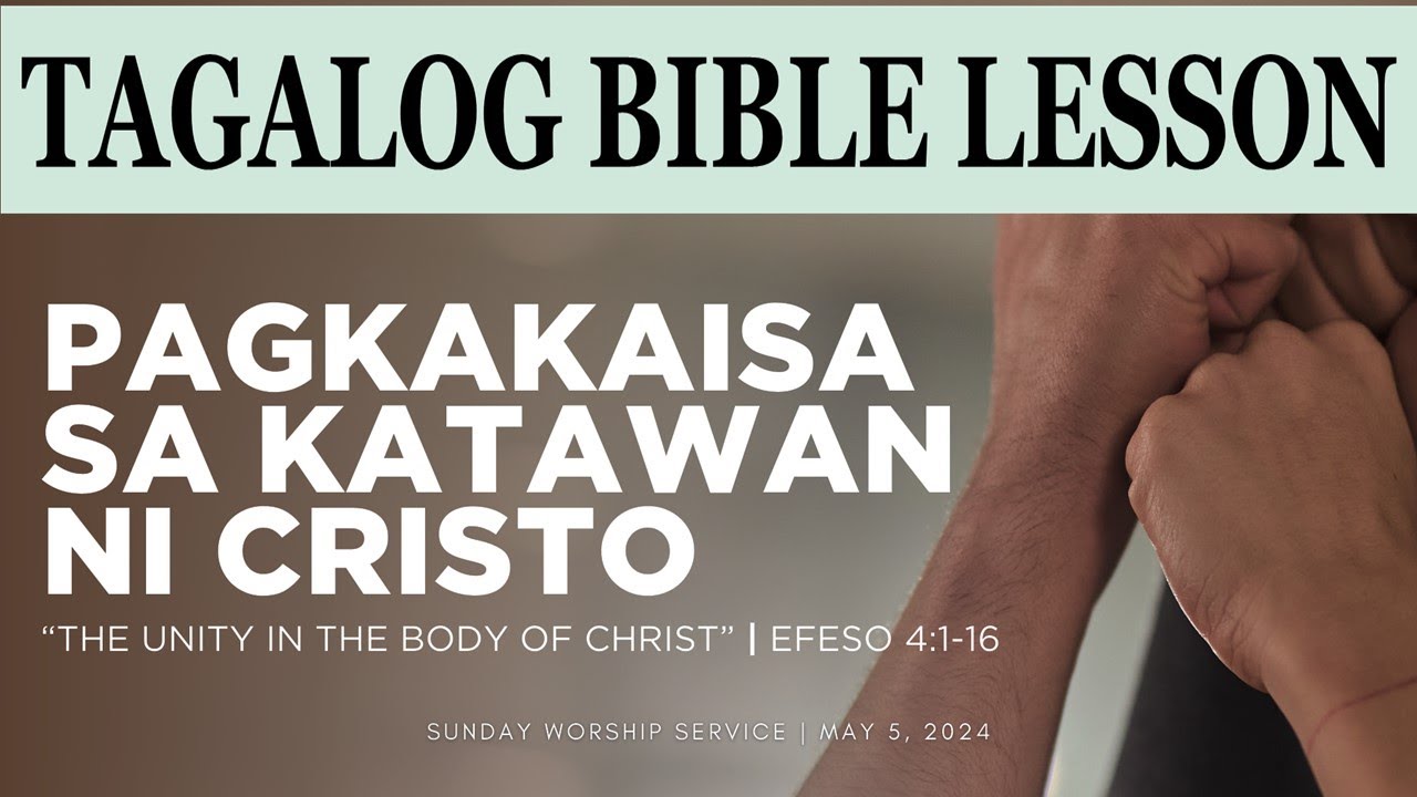 PAGKAKAISA SA KATAWAN NI CRISTO  Unity in the Body of Christ - Efeso 4:1-16 #tagalogbiblelesson