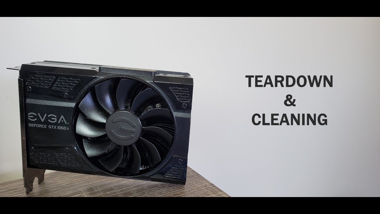 EVGA GTX 1050 Ti SC Teardown and Cleaning