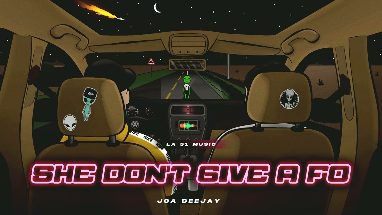 She Don't Give a FO ( Remix ) - Joa Deejay , @duki , @KHEAYoungFlex